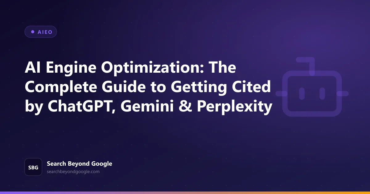 AI Engine Optimization: The Complete Guide to Getting Cited by ChatGPT, Gemini & Perplexity — AIEO featured graphic by Search Beyond Google
