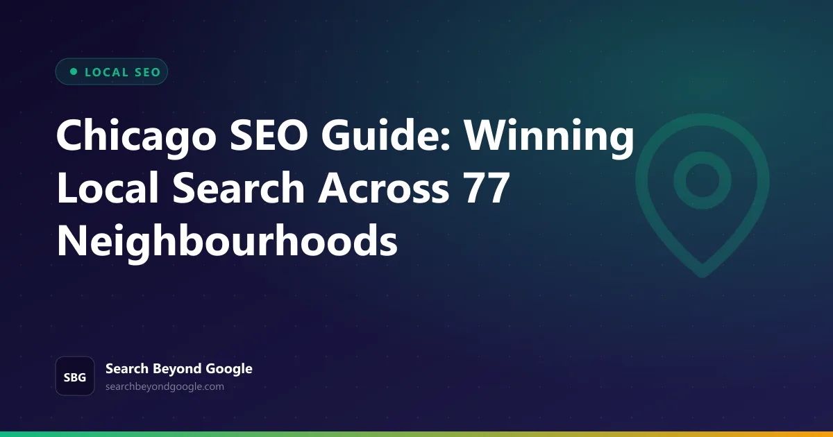 Chicago SEO Guide: Winning Local Search Across 77 Neighbourhoods โ Local SEO featured graphic by Search Beyond Google