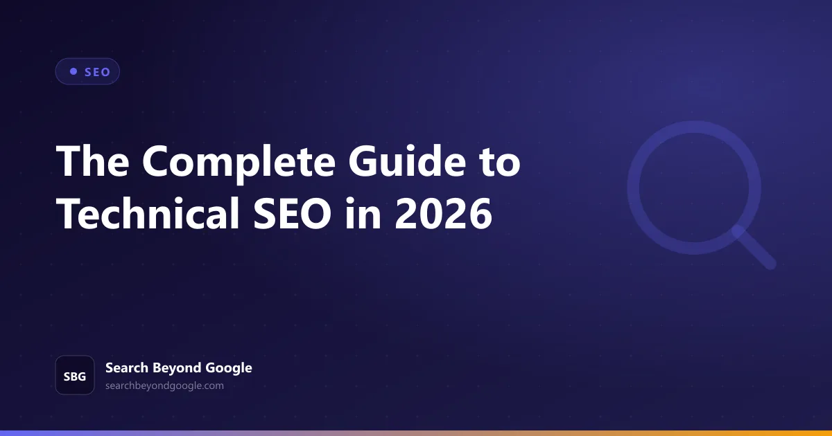 The Complete Guide to Technical SEO in 2026 — SEO featured graphic by Search Beyond Google