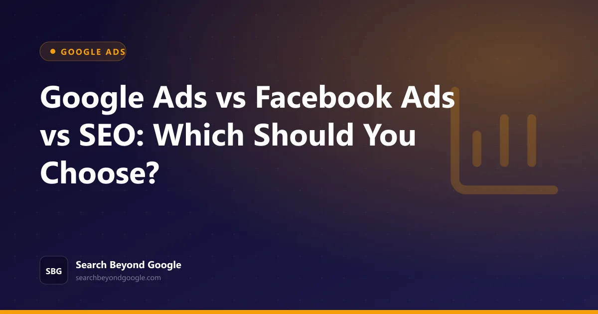 Google Ads vs Facebook Ads vs SEO: Which Should You Choose? — Google Ads featured graphic by Search Beyond Google
