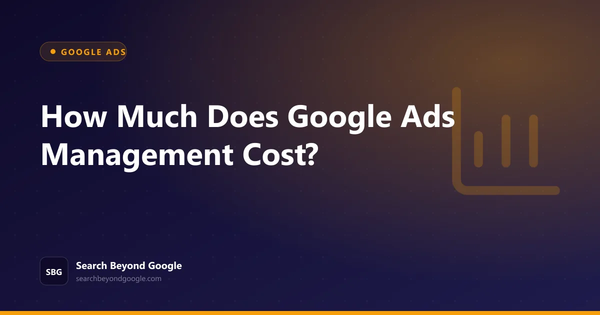 How Much Does Google Ads Management Cost? — Google Ads featured graphic by Search Beyond Google
