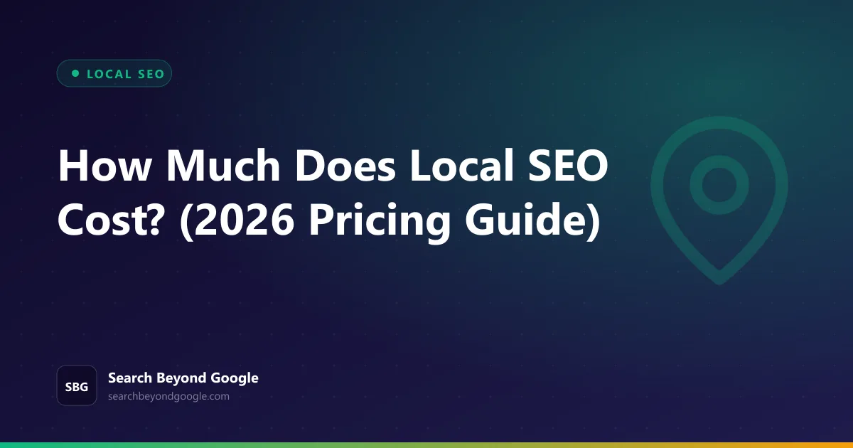 How Much Does Local SEO Cost? (2026 Pricing Guide) — Local SEO featured graphic by Search Beyond Google