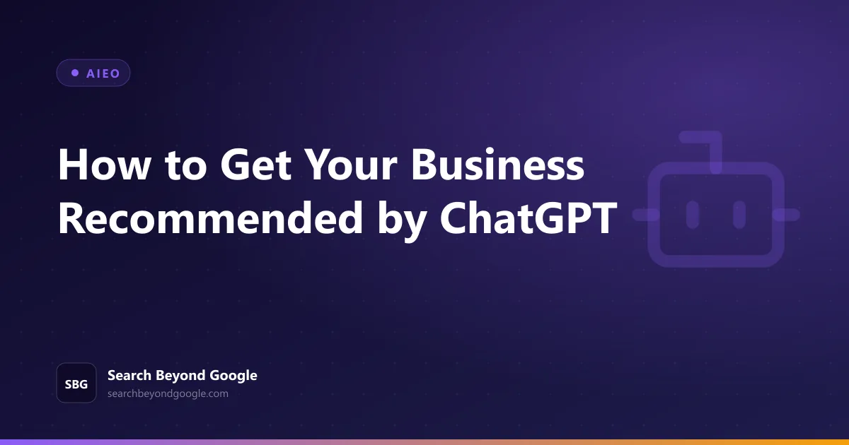 How to Get Your Business Recommended by ChatGPT — AIEO featured graphic by Search Beyond Google