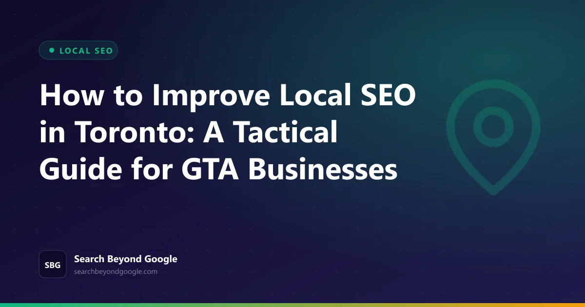 How to Improve Local SEO in Toronto: A Tactical Guide for GTA Businesses — geo featured graphic by Search Beyond Google