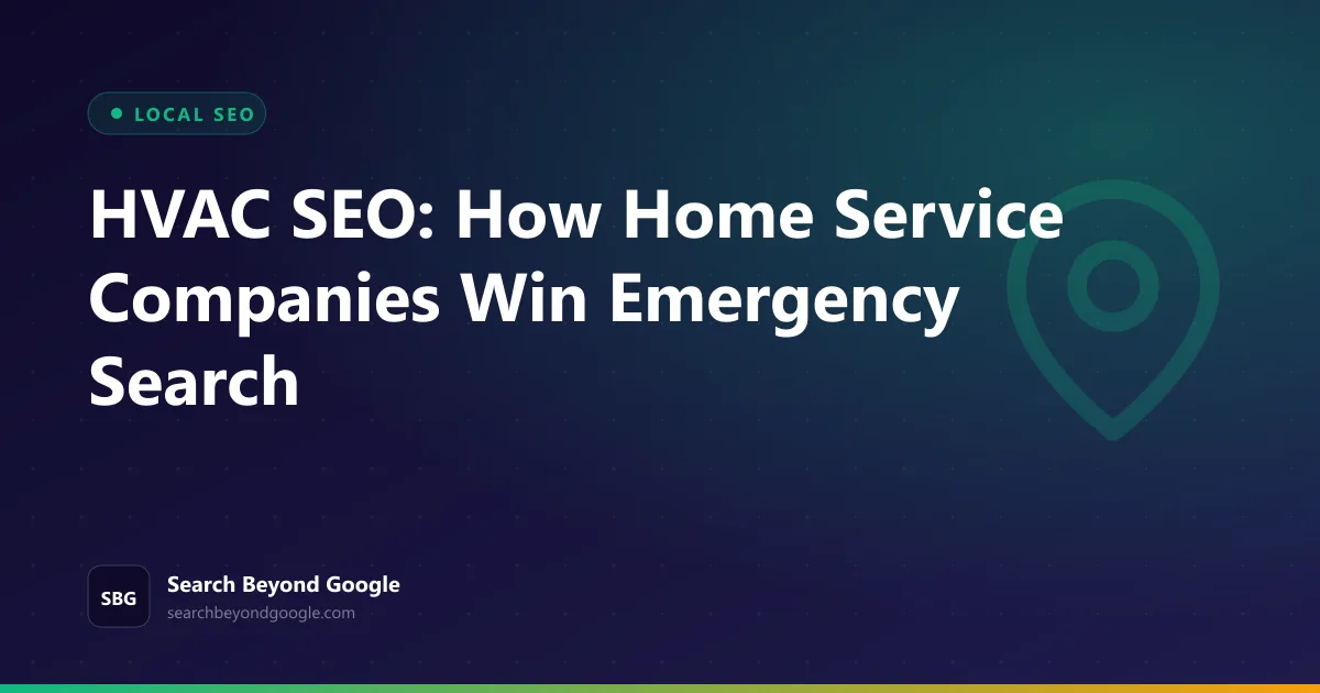 HVAC SEO: How Home Service Companies Win Emergency Search — Local SEO featured graphic by Search Beyond Google