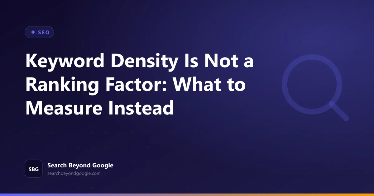 Keyword Density Is Not a Ranking Factor: What to Measure Instead — SEO featured graphic by Search Beyond Google