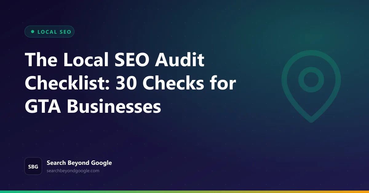 The Local SEO Audit Checklist: 30 Checks for GTA Businesses — Local SEO featured graphic by Search Beyond Google