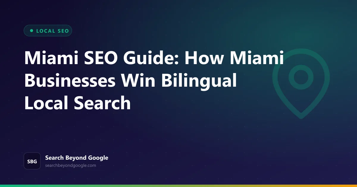 Miami SEO Guide: How Miami Businesses Win Bilingual Local Search — Local SEO featured graphic by Search Beyond Google
