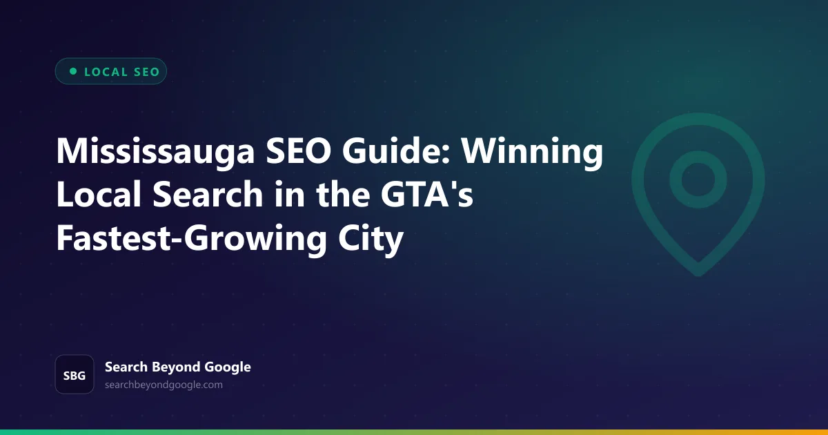 Mississauga SEO Guide: Winning Local Search in the GTA's Fastest-Growing City — Local SEO featured graphic by Search Beyond Google