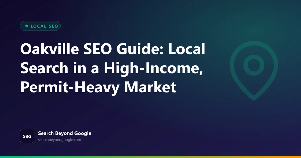 Oakville SEO Guide: Local Search in a High-Income, Permit-Heavy Market — Local SEO featured graphic by Search Beyond Google