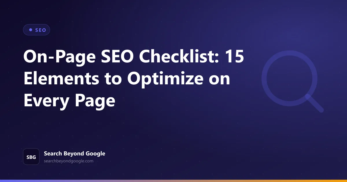 On-Page SEO Checklist: 15 Elements to Optimize on Every Page — SEO featured graphic by Search Beyond Google