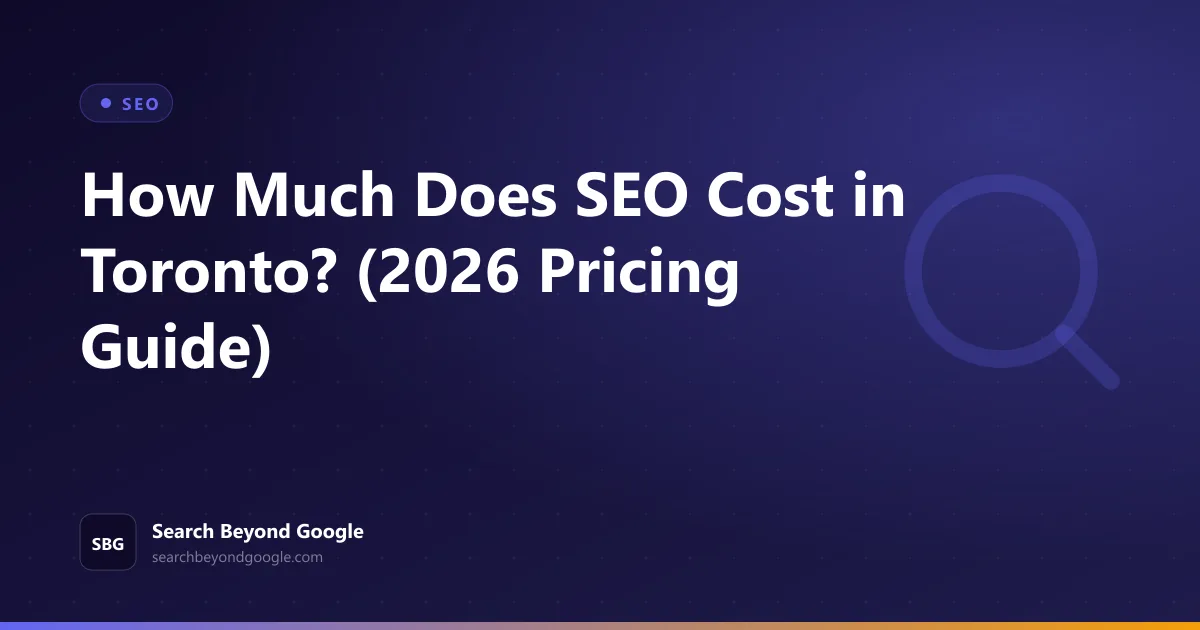 How Much Does SEO Cost in Toronto? (2026 Pricing Guide) — SEO featured graphic by Search Beyond Google