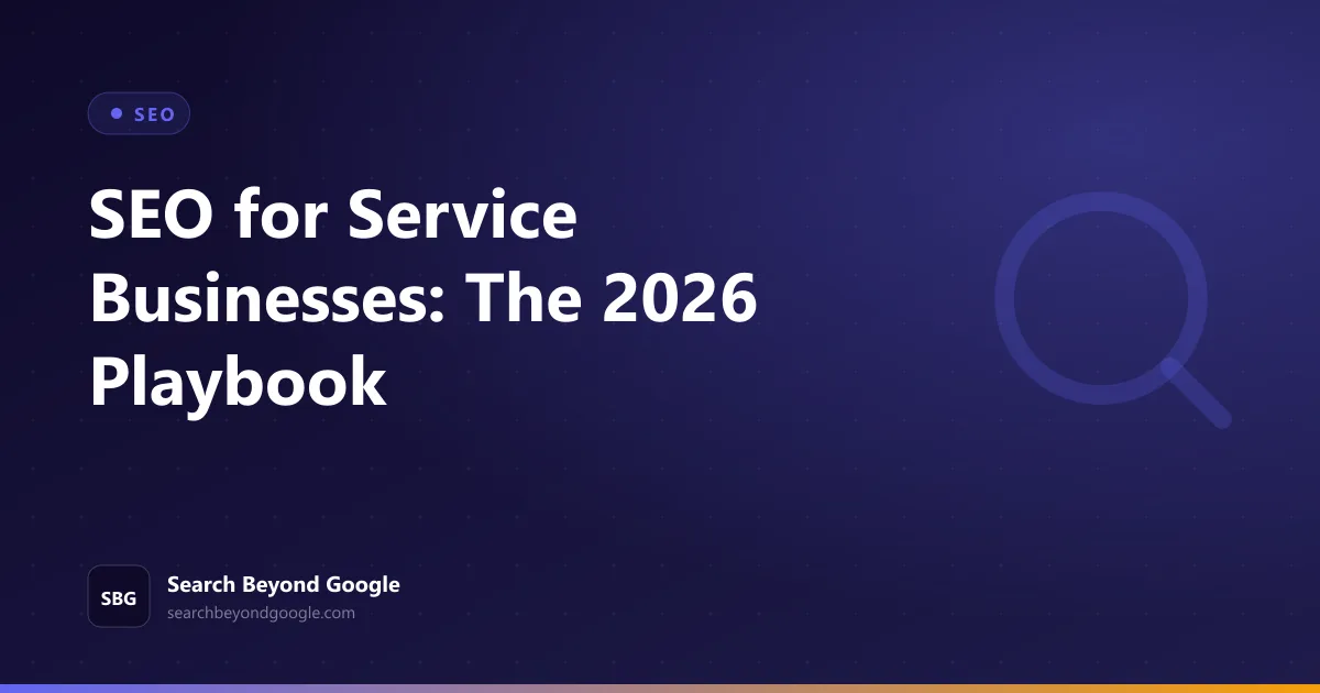 SEO for Service Businesses: The 2026 Playbook — SEO featured graphic by Search Beyond Google