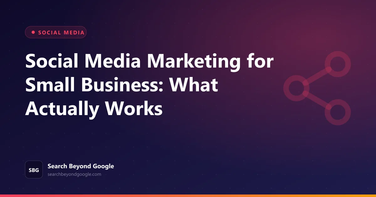 Social Media Marketing for Small Business: What Actually Works — Social Media featured graphic by Search Beyond Google