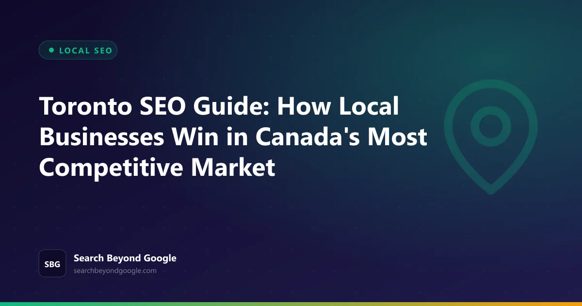 Toronto SEO Guide: How Local Businesses Win in Canada's Most Competitive Market — Local SEO featured graphic by Search Beyond Google
