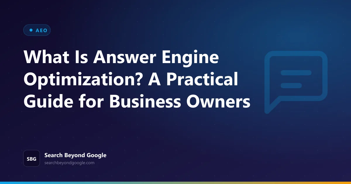 What Is Answer Engine Optimization? A Practical Guide for Business Owners — AEO featured graphic by Search Beyond Google