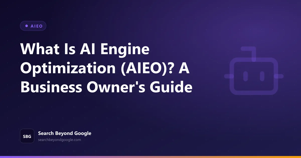 What Is AI Engine Optimization (AIEO)? A Business Owner's Guide — AIEO featured graphic by Search Beyond Google