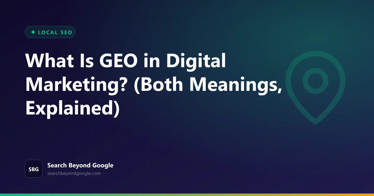 What Is GEO in Digital Marketing? (Both Meanings, Explained) — Local SEO featured graphic by Search Beyond Google
