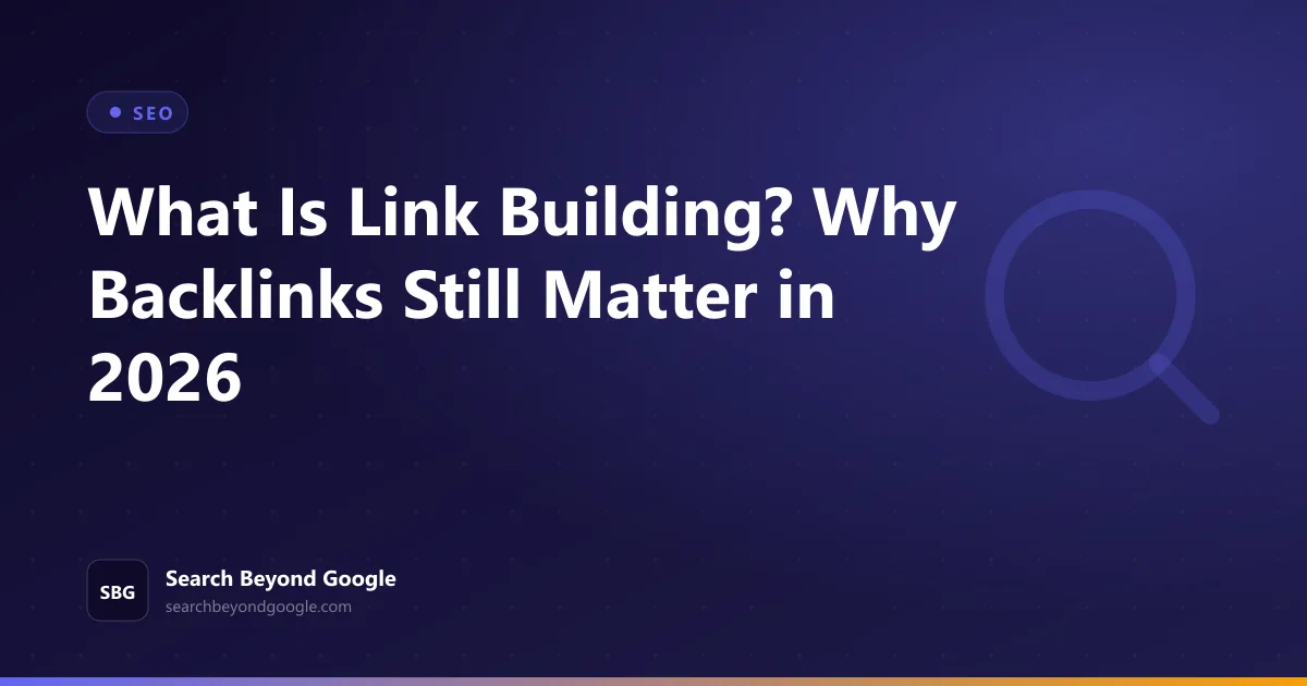 What Is Link Building? Why Backlinks Still Matter in 2026 — SEO featured graphic by Search Beyond Google