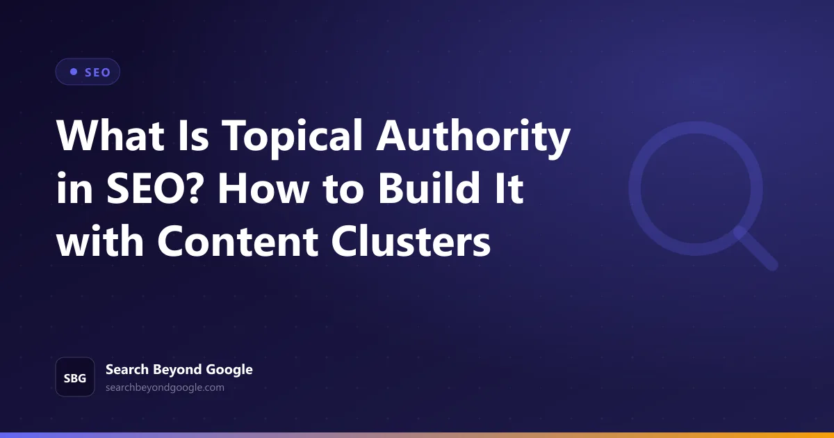 What Is Topical Authority in SEO? — SEO featured graphic by Search Beyond Google
