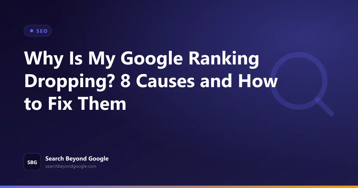 Why Is My Google Ranking Dropping? 8 Causes and How to Fix Them — SEO featured graphic by Search Beyond Google